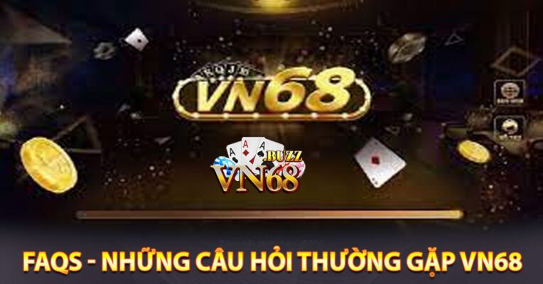 FAQS - NHỮNG CÂU HỎI THƯỜNG GẶP VN68