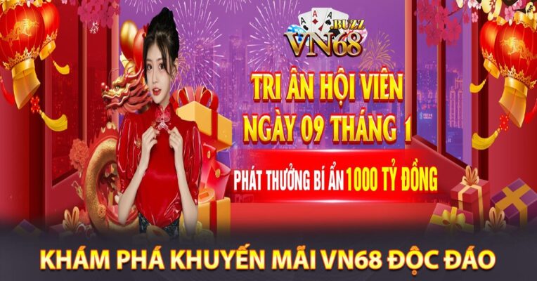 KHÁM PHÁ KHUYẾN MÃI VN68 ĐỘC ĐÁO