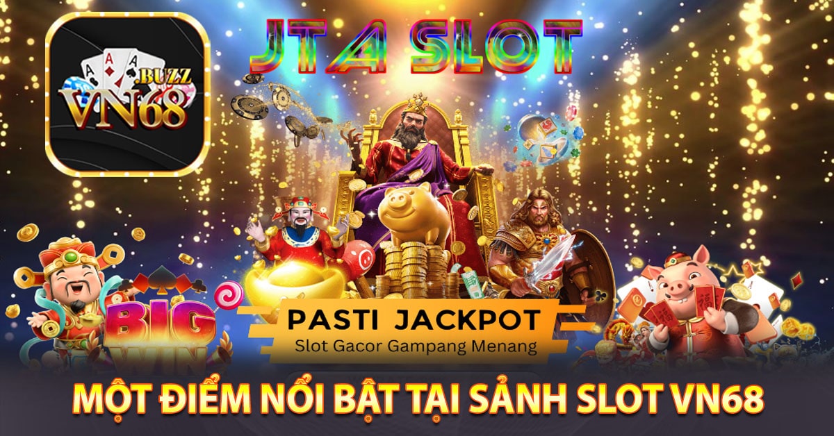 Một điểm nổi bật tại sảnh slot Vn68