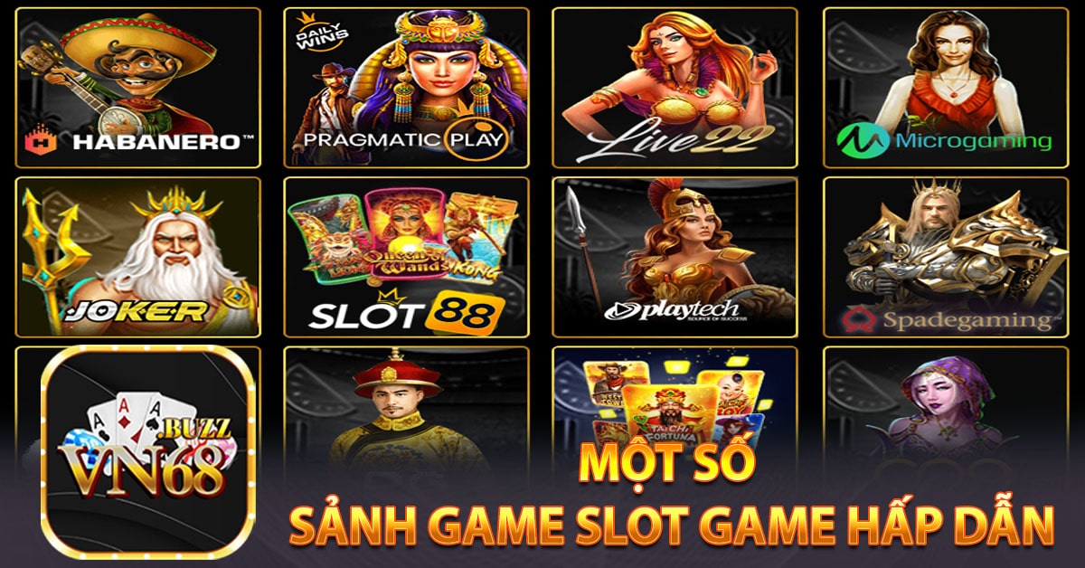 Một số sảnh game slot game hấp dẫn