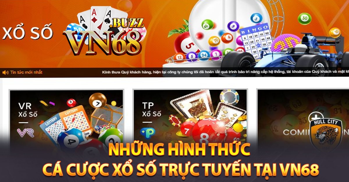 Những hình thức cá cược xổ số trực tuyến tại Vn68