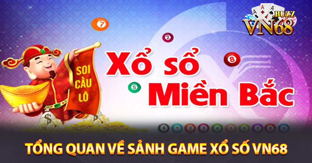 Tổng quan về sảnh game xổ số Vn68